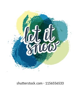 Let it snow. Hand drawn motivation quote. Creative vector typography concept for design and printing. Ready for cards, t-shirts, labels, stickers, posters.