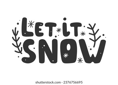 Let it snow hand lettering phrase. Text for Christmas and New Year winter holidays. Design for poster, postcard, greeting card, template. Hand typography. Vector illustration         