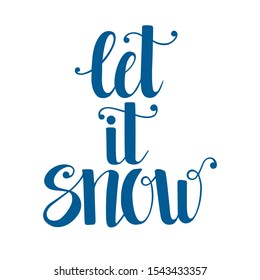 Let it snow, hand written lettering, holiday Christmas and New Year vector illustration. Print for invitation cards, brochures, poster, t-shirts, mugs.