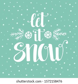 Let it snow, hand written lettering, holiday Christmas and New Year vector illustration. Print for invitation cards, brochures, poster, t-shirts, mugs.