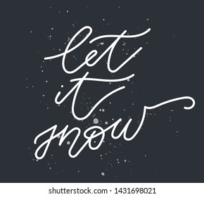 Let it snow handmade calligraphy isolated on dark grey background with texture. Great for Christmas and New Year cards. Ink illustration. Phrase for card or poster. Card design element.