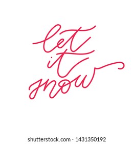 Let it snow handmade calligraphy. Red ink illustration. Phrase for card or poster. Card design element. Great for Christmas and New Year cards, party posters, gift tags and labels, photo overlays.