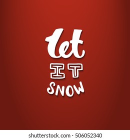 Let it snow. Handwritten lettering, calligraphy red background. used for banners, labels, postcards, prints, posters, web. Vector illustration