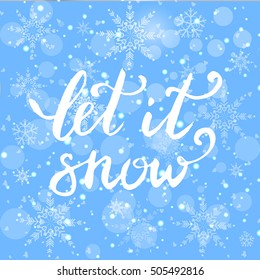 Let it snow handwritten text on background with snowflakes. Lettering. Vector  illustration