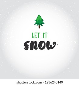 Let it snow.  Holiday greeting card with calligraphy elements. Handwritten modern lettering with cartoons background.