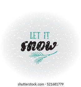 Let it snow.  Holiday greeting card with calligraphy elements. Handwritten modern lettering with cartoons background.