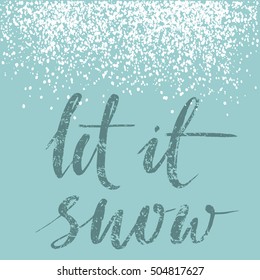 Let it snow. Inspirational winter quote, brush lettering at blue background with snowflakes. Christmas greeting cards