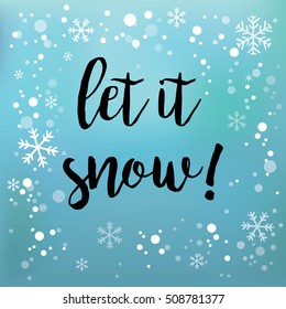 Let it snow. Inspirational winter quote, on blue background with snowflakes.