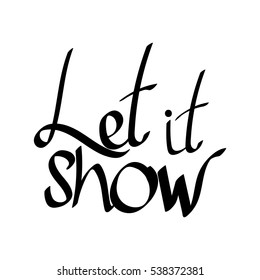 Let it snow, isolated calligraphy phrase, words design template, vector illustration