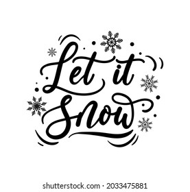 Let it snow lettering card. Hand drawn inspirational winter quote with doodles. Winter greeting card. Motivational print for invitation cards, brochures, poster, t-shirts, mugs.