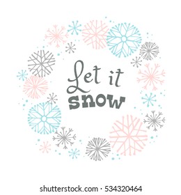 let it snow. Lettering design on snow background with hand drawn snowflake frame. Design element for poster, card, flyer and other users