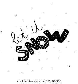 Let it snow lettering. Hand drawn Christmas greeting card. Vector holiday xmas illustration, silhouette isolated on white. Scandinavian nordic flat design for print, home interior or web.