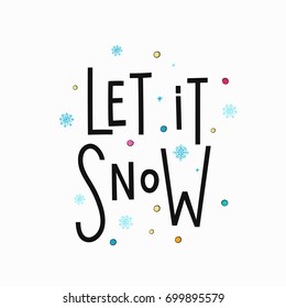 Let it snow Merry Christmas Happy New Year simple lettering. Calligraphy postcard or poster graphic design element. Hand written sign. Photo overlay Winter Holidays vector. Santa Bright Days