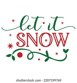 Let it snow Merry Christmas shirt print template, funny Xmas shirt design, Santa Claus funny quotes typography design