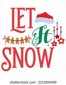 Let it snow Merry Christmas shirt print template, funny Xmas shirt design, Santa Claus funny quotes typography design