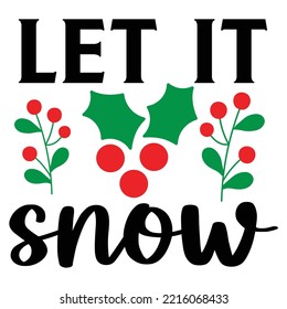 Let It Snow Merry Christmas shirt print template, funny Xmas shirt design, Santa Claus funny quotes typography design