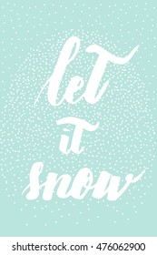 Let it snow. Modern calligraphy and typography design. New Year and Christmas background for postcards,posters, greeting card.