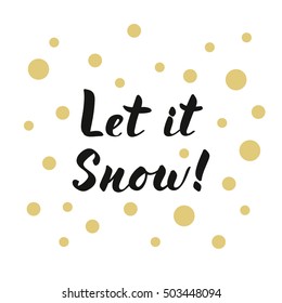 Let it snow modern lettering on white golden dots for card or poster designs