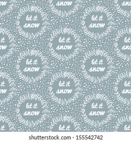 Let it snow pattern. Elegant vector seamless background with a floral wreath and snowflakes.