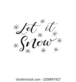 Let it snow phrase. Winter phrase with snowflakes. Ink illustration. Modern brush calligraphy. Isolated on white background.