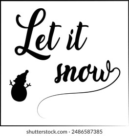 Let it snow positive slogan inscription. Christmas postcard, New Year, banner lettering. Illustration for prints on t-shirts and bags, posters, cards. Christmas phrase. Vector quotes.
