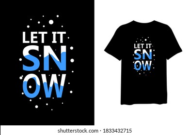 Let it snow, quote stylish t-shirt and apparel trendy design and typography lettering, print, vector, illustration design.