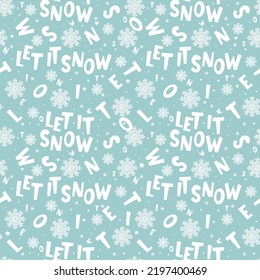 Let it snow - seamless pattern with letters and snowflakes and winter holidays theme