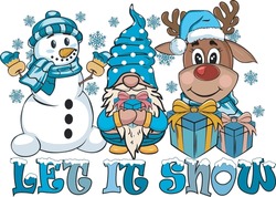 Let It Snow, Snowman , Reindeer,Gnome