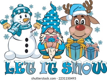 Let It Snow, Snowman , Reindeer,Gnome