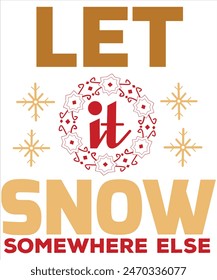 Let It Snow Somewhere Else T-shirt, Vector File