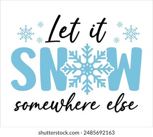 Let it snow somewhere else T-shirt, Funny Christmas, Commercial Use, Holiday T-shirt, Retro Shirt, December, Christmas Sayings Quotes, Winter Shirt, Cut Files Cricut, Silhouette