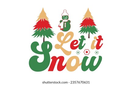 Let it snow svg, Funny Christmas svg t-shirt design Bundle, Retro Christmas svg , Merry Christmas , Winter, Xmas, Holiday and Santa svg, Commercial Use, Cut Files Cricut, Silhouette, eps, dxf, png