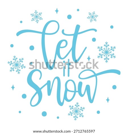 let it snow text in blue color. Winter saying design, Christmas quote shirt print, Snowflakes, Winter vibes sublimation design.
