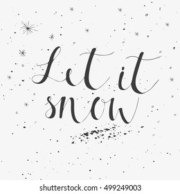 Let it snow text on a winter background, snow and snowflakes. Greeting card template, poster with quote, T-shirt design or home decor element. Vector typography.