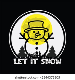 Let it Snow t-shirt design. Here You Can find and Buy t-Shirt Design. Digital Files for yourself, friends and family, or anyone who supports your Special Day and Occasions.