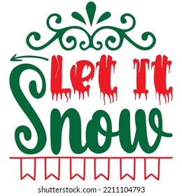 Let It Snow T-shirt Design Vector File.