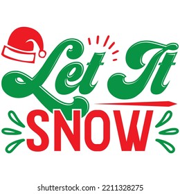 Let It Snow T-shirt Design Vector File.