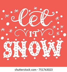 'Let it snow' unique bright hand lettering and decorative elements on bright colored background. Great design for invitation or greeting cards, posters, banners and holidays flyers.