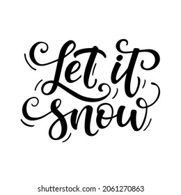 Let it snow. Vector calligraphy for Happy holidays greeting card. Lettering celebration logo. Typography for winter holidays. Calligraphic poster on white background. Postcard motive.