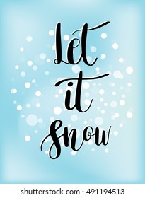 Let it snow. Vector Christmas greeting card with calligraphy quote. Black text on blue background. Handwritten modern brush lettering. Holiday poster, card, tshirt, tag, sticker design