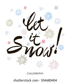 Let it snow. Vector hand drawn lettering. Seasonal holiday decoration, calligraphy piece isolated on background.