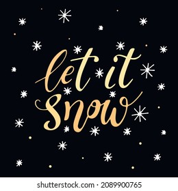Let it snow, vector hand lettering. Golden letters on the black background with white snowflakes Vector illustration, style calligraphy. Typography winter holidays.