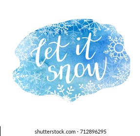 Let it snow. Vector illustration with hand lettering. Modern brush pen calligraphy with hand drawn doodle snowflakes on blue watercolor textured stain. Seasonal print, poster, card design.