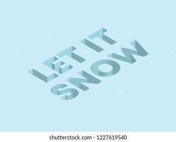 Let it snow winter card design. Minimalist isometric light blue vector template for Christmas or New Year banner. Sans serif font text in isometry.