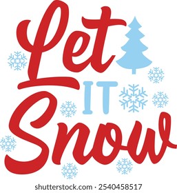 Let It Snow winter clip art design on plain white transparent isolated background for card, shirt, hoodie, sweatshirt, apparel, card, tag, mug, icon, poster or badge