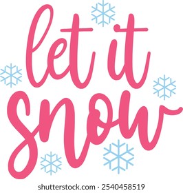 Let It Snow winter clip art design on plain white transparent isolated background for card, shirt, hoodie, sweatshirt, apparel, card, tag, mug, icon, poster or badge