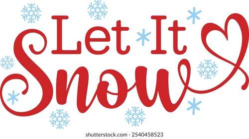 Let It Snow winter clip art design on plain white transparent isolated background for card, shirt, hoodie, sweatshirt, apparel, card, tag, mug, icon, poster or badge