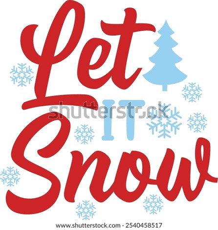 Let It Snow winter clip art design on plain white transparent isolated background for card, shirt, hoodie, sweatshirt, apparel, card, tag, mug, icon, poster or badge