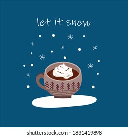 Let it snow. Winter greeting card with a Cup of hot coffee, snowfall and an inscription. Vector, isolated.