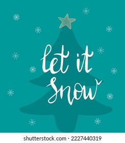 Let it snow. Winter greeting card with chrismas tree, star, snowflakes and hand drawn lettering.